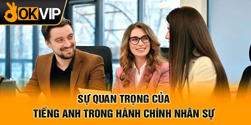 Sự quan trọng của tiếng Anh trong hành chính nhân sự
