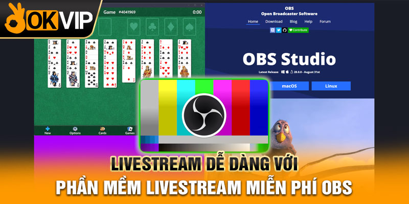 Livestream dễ dàng với phần mềm livestream miễn phí OBS