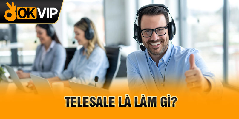Telesale là làm gì?
