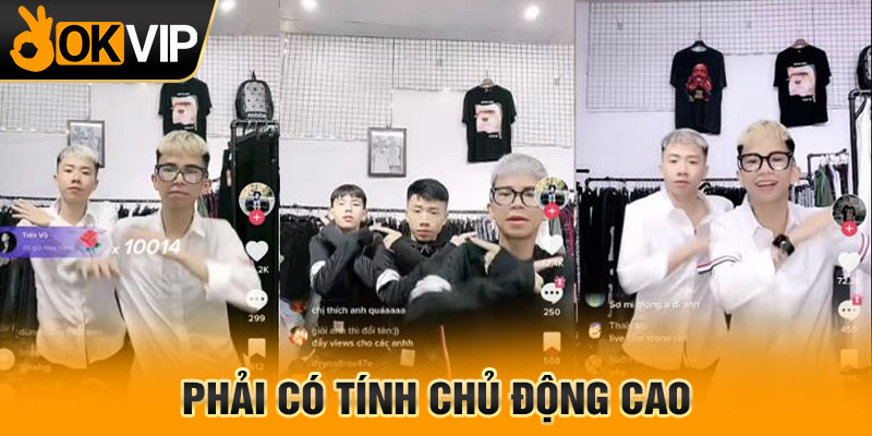 Phải có tính chủ động cao