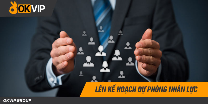 Lên kế hoạch dự phòng nhân lực