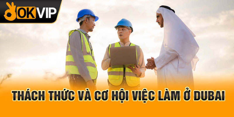 Thách thức và cơ hội việc làm ở Dubai