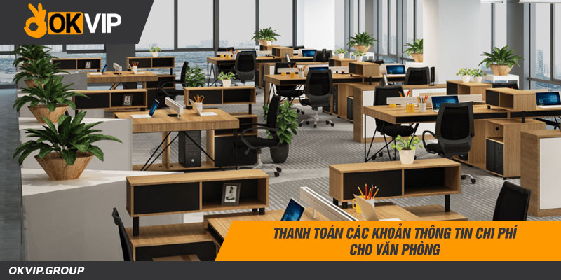 Thanh toán các khoản thông tin chi phí cho văn phòng
