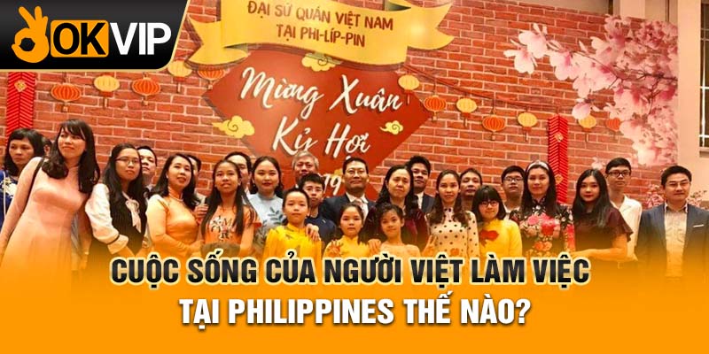 Cuộc sống của người Việt làm việc tại Philippines thế nào?
