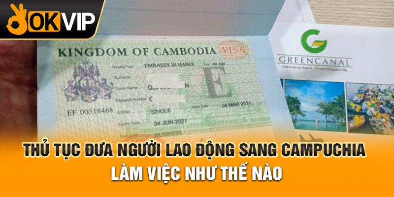 Thủ tục đưa người lao động sang Campuchia làm việc như thế nào
