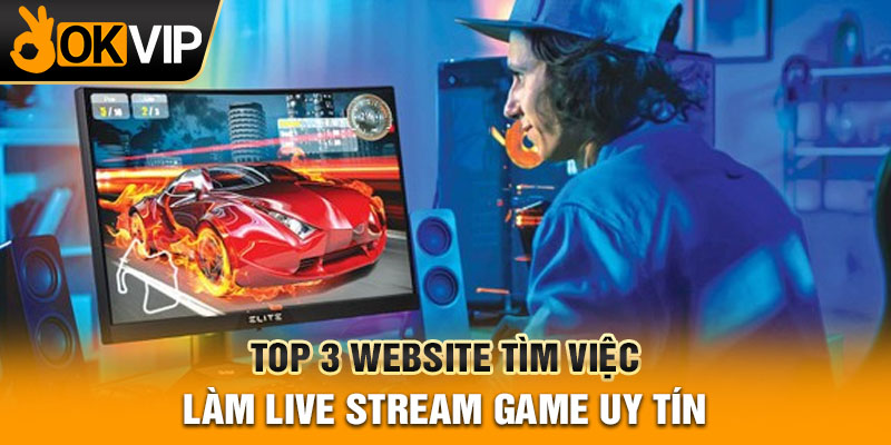 Top 3 website tìm việc làm live stream game uy tín