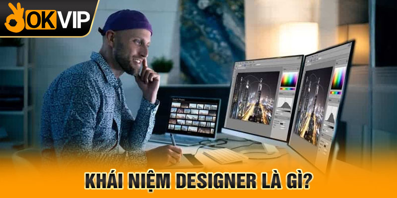 Khái niệm Designer là gì?