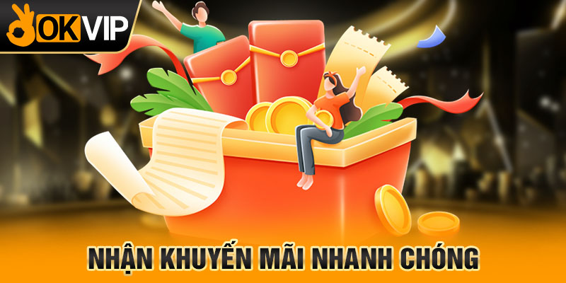 Nhận khuyến mãi nhanh chóng