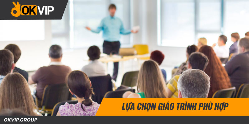 Lựa chọn giáo trình phù hợp