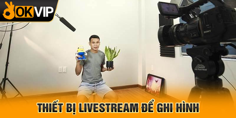 Thiết bị livestream để ghi hình