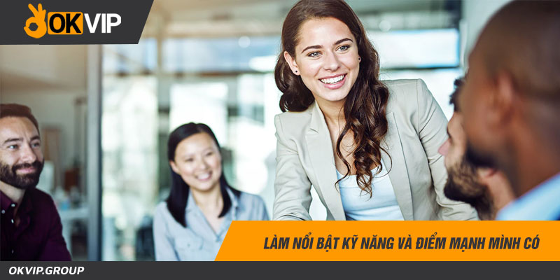 Làm nổi bật kỹ năng và điểm mạnh mình có