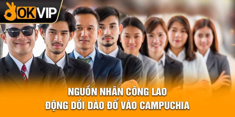 Nguồn nhân công lao động dồi dào đổ vào Campuchia