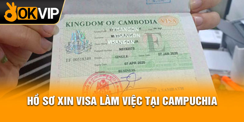 Hồ sơ xin visa làm việc tại Campuchia
