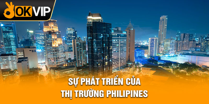 Sự phát triển của thị trường Philipines